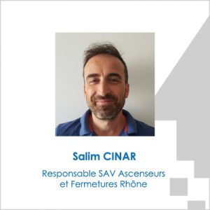 Salim CINAR, Responsable SAV Ascenseurs et Fermetures Rhône